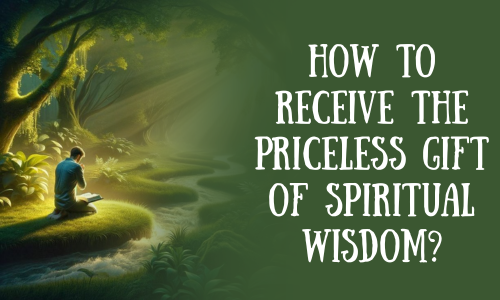 How To Receive Spiritual Wisdom?